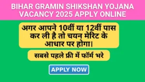 Bihar Gramin Shikshan Yojana Vacancy 2025 Apply Online