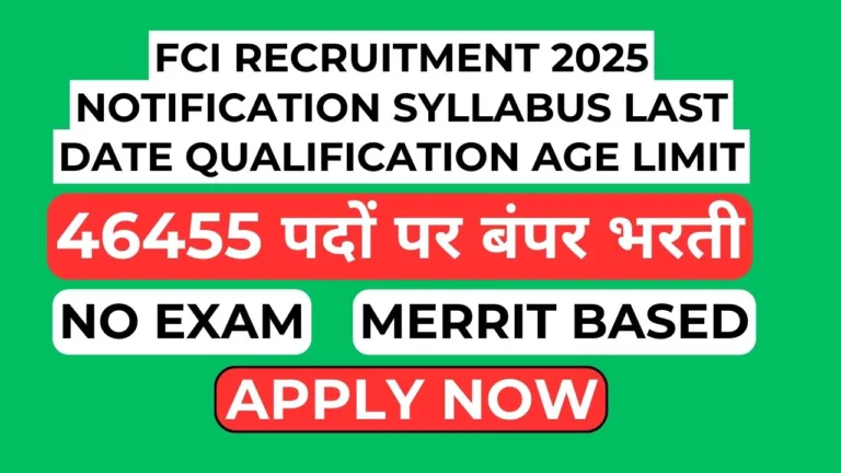 Fci Recruitment 2025 Notification Syllabus Last Date Qualification Age Limit