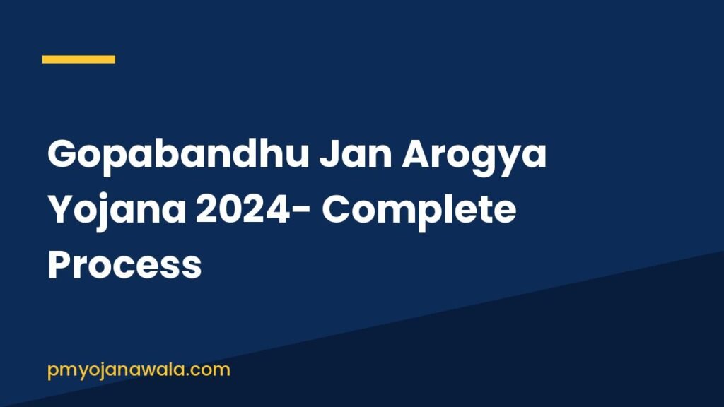 Gopabandhu Jan Arogya Yojana 2024- Complete Process