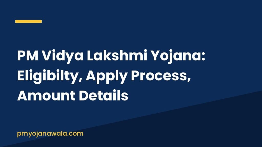PM Vidya Lakshmi Yojana: Eligibilty, Apply Process, Amount Details