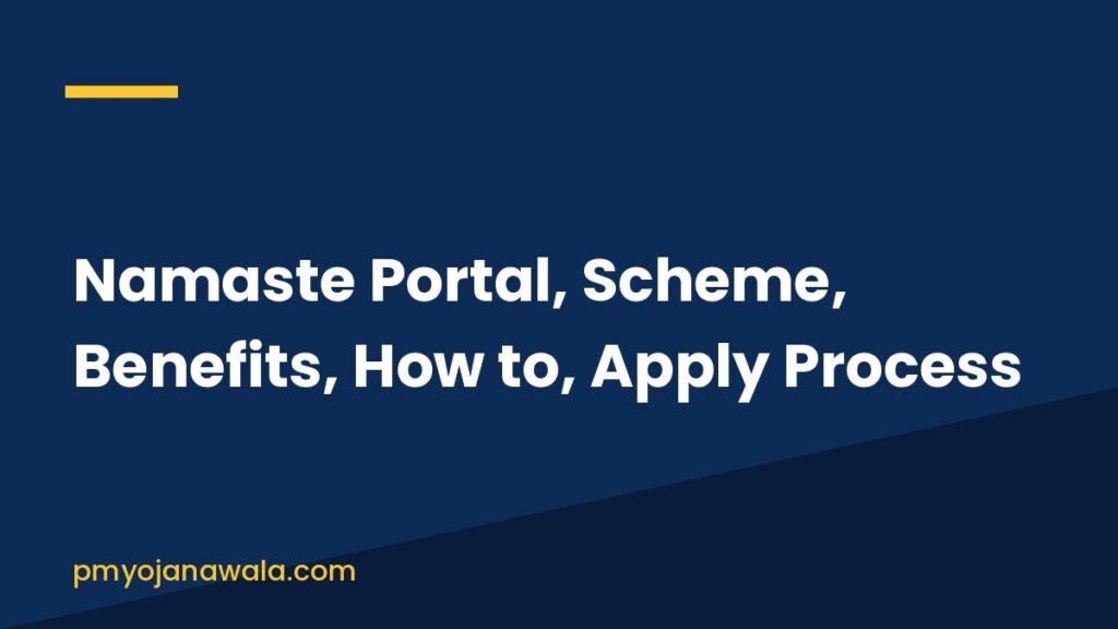 Namaste Portal, Scheme, Benefits, How to, Apply Process