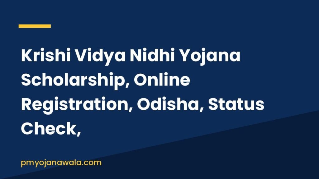 Krishi Vidya Nidhi Yojana Scholarship, Online Registration, Odisha, Status Check,