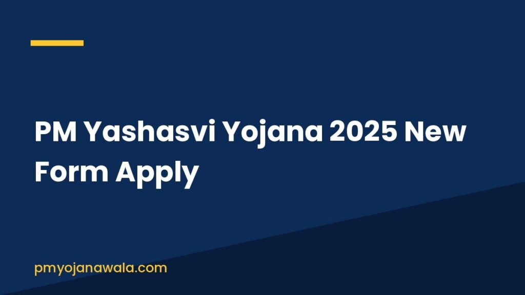 PM Yashasvi Yojana 2025 New Form Apply