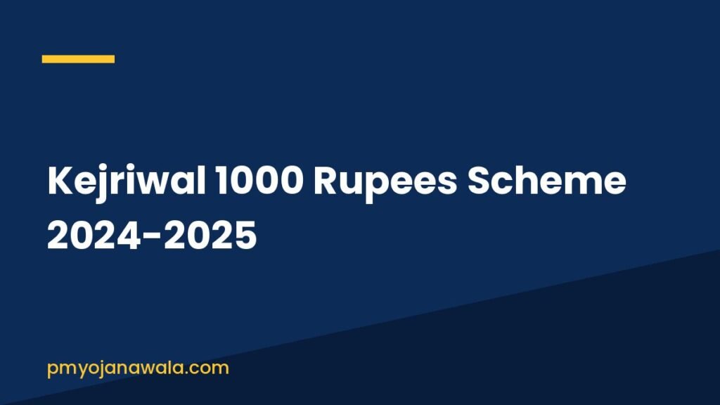 Kejriwal 1000 Rupees Scheme 2024-2025