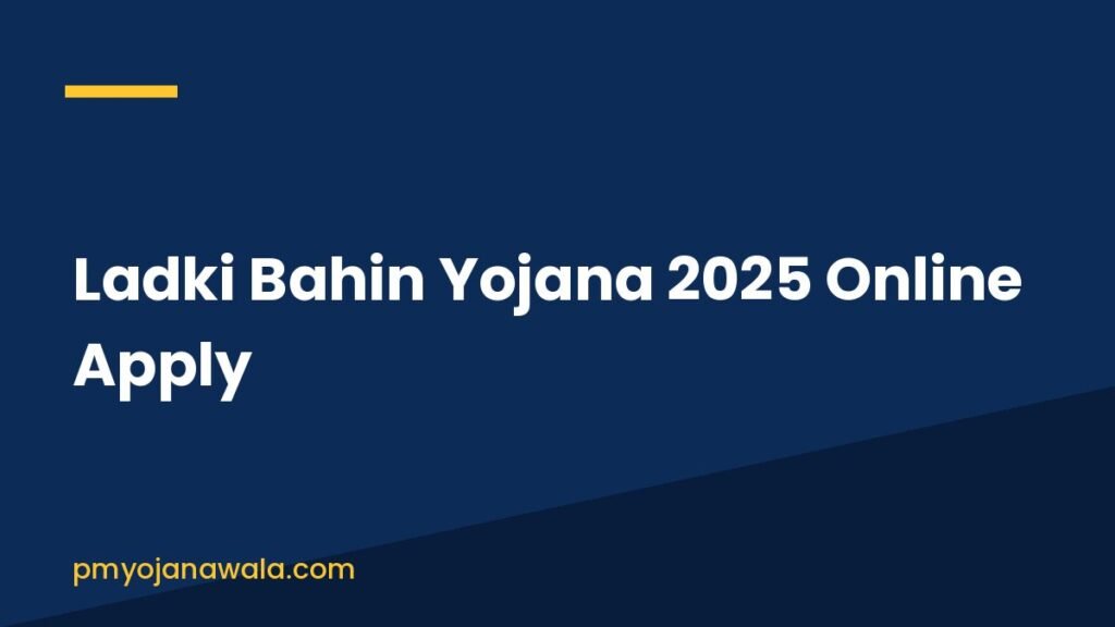 Ladki Bahin Yojana 2025 Online Apply