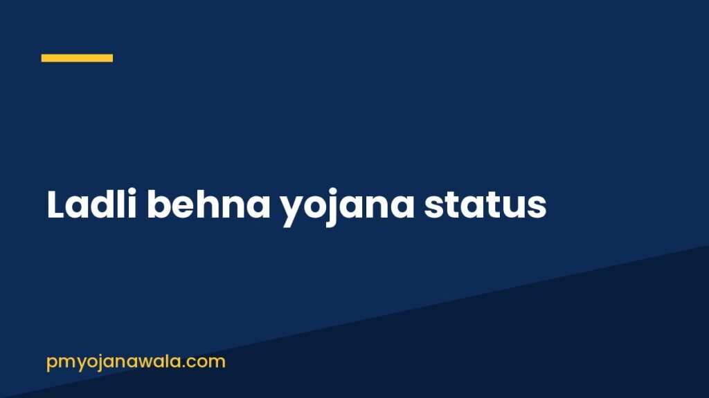 Ladli behna yojana status Ladli behna yojana status