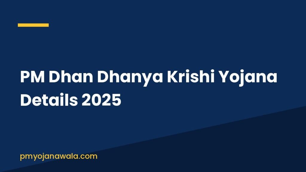 PM Dhan Dhanya Krishi Yojana Details 2025