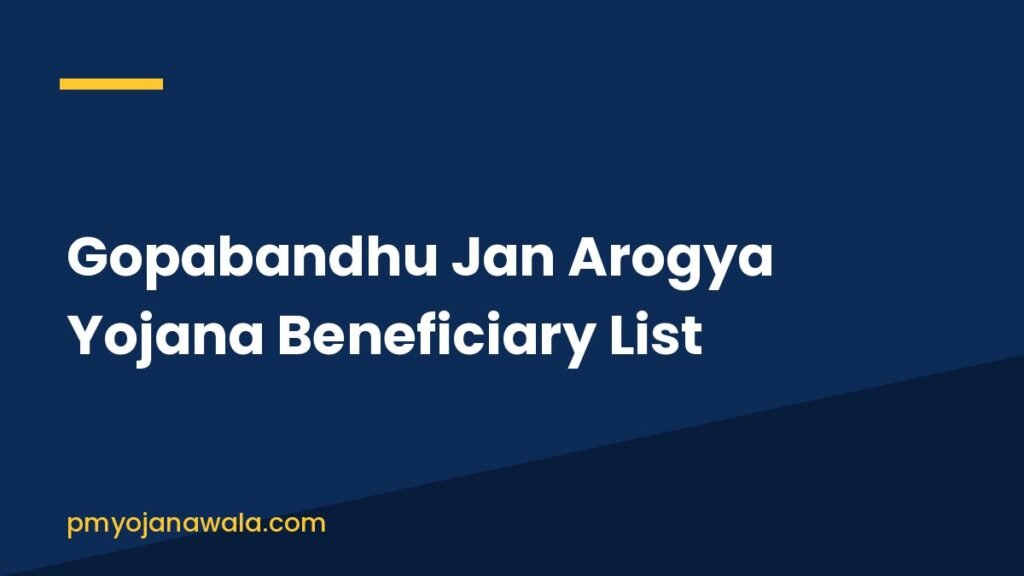 Gopabandhu Jan Arogya Yojana Beneficiary List