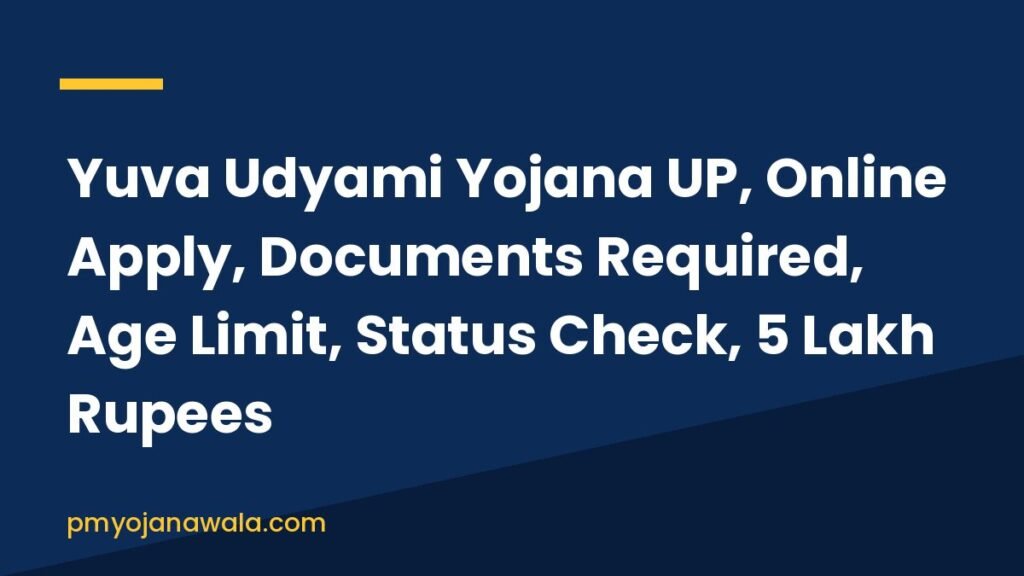 Yuva Udyami Yojana UP, Online Apply, Documents Required, Age Limit, Status Check, 5 Lakh Rupees