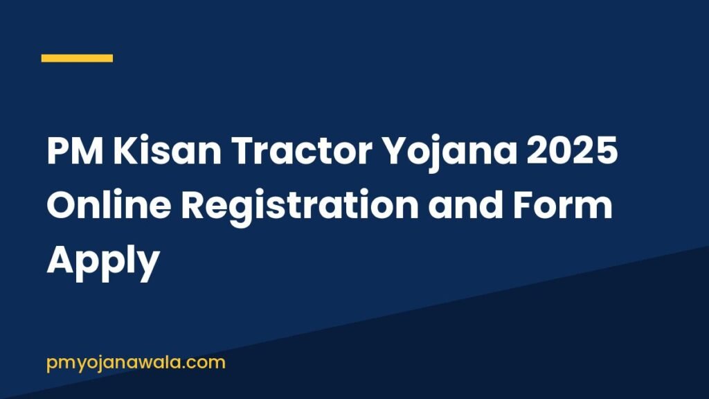 PM Kisan Tractor Yojana 2025 Online Registration and Form Apply